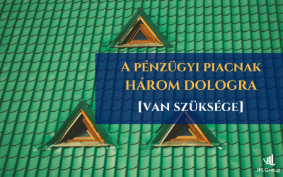 A pénzügyi piacnak HÁROM DOLOGRA van szüksége